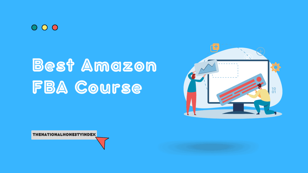 Best Amazon FBA Course - TheNationalHonestyIndex